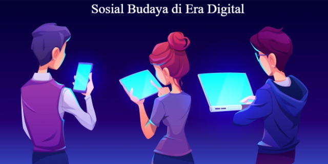 Mengenal Sosial Budaya di Era Digital